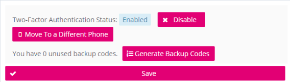 Elements from top to bottom: Information "Two-Factor Authentication Status Enabled" with button to disable; button "Move to Different Phone"; information "You have 0 unused backup codes." with button to generate backup codes; button "Save" in the bottom