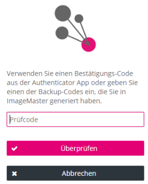 Elemente von oben nach unten: ImageMaster Logo; Information "Verwenden Sie einen Bestätigungs-Code aus der Authenticator App oder geben Sie einen der Backup-Codes ein, die Sie in ImageMaster generiert haben."; Eingabefeld für den Prüfcode; Button "Überprüfen"; Button "Abbrechen"